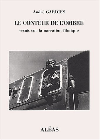 Le conteur de l'ombre : essais sur la narration filmique
