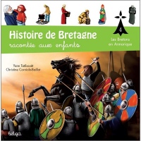 T 4 - Histoire de Bretagne Racontee aux Enfants : des Bretons en Armorique au Ro