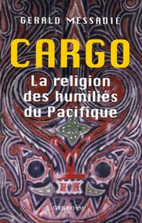 Cargo, la religion des humiliés du Pacifique