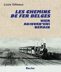Les Chemins de Fer Belges : Hier, Aujourd'Hui, Demain
