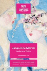 JACQUELINE MARVAL 1866-1932: UNE FAUVE AU THÉÂTRE