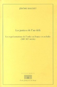 Les justices de l'au-delà : Les représentations de l'enfer en France et en Italie (XIIe-XVe siècle)