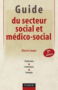 Guide du secteur social et médico-social - 8e édition - Professions, institutions, concepts