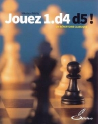 Jouez 1.D4 D5 ! : Un répertoire classique