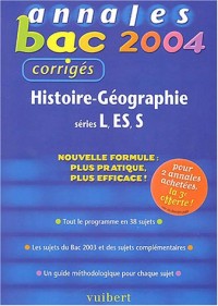 Annales Bac 2004 : Histoire-Géographie, séries L - ES - S (Sujets corrigés)