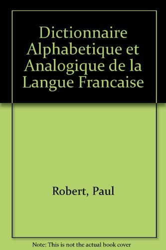 Dictionnaire alphabétique et analogique de la langue française [9782850360992]