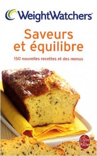 Saveurs et équilibre : 150 Nouvelles recettes et des menus