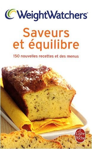Saveurs et équilibre : 150 Nouvelles recettes et des menus