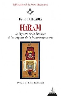 Hiram : Les mystères de la maîtrise et les origines de la franc-maçonnerie