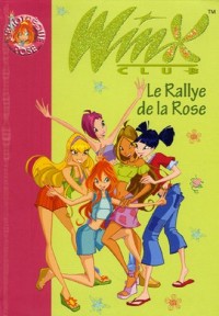 Winx Club, Tome 6 : Le Rallye de la Rose