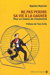 Ne pas perdre sa vie à la gagner : Pour un revenu de citoyenneté