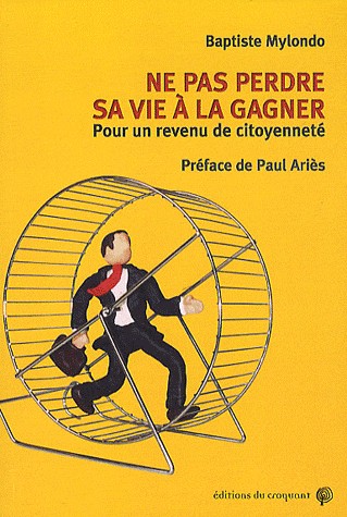 Ne pas perdre sa vie à la gagner : Pour un revenu de citoyenneté
