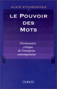 Le pouvoir des mots. Dictionnaire critique de l'entreprise contemporaine