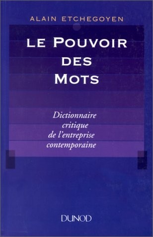 Le pouvoir des mots. Dictionnaire critique de l'entreprise contemporaine