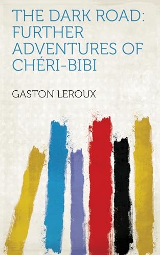 The Dark Road: Further Adventures of Chéri-Bibi (English Edition) [410003871635925]