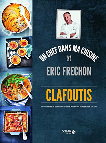 Clafoutis - Eric Fréchon (Un chef dans ma cuisine)