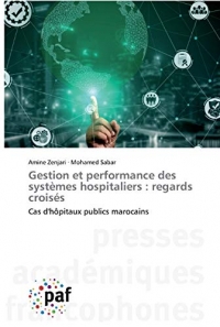 Gestion et performance des systèmes hospitaliers: regards croisés