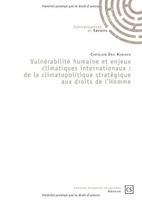 Vulnérabilité humaine et enjeux climatiques internationaux : de la climatopolitique stratégique aux droits de l'Homme