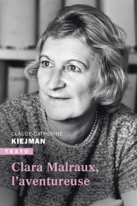 Clara Malraux: L'aventureuse