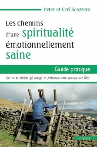 Les chemins d'une spiritualité émotionnellement saine: Guide pratique
