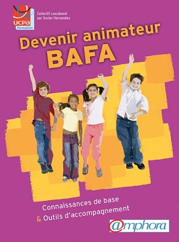 Devenir animateur BAFA-Connaissances de bases et outils d'accompagnement