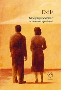 Exils - Témoignages d'exilés et de déserteurs portugais: Témoignages d'exilés et de déserteurs portugais