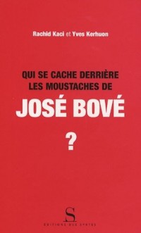 Qui se cache derrière les moustaches de José Bové ?