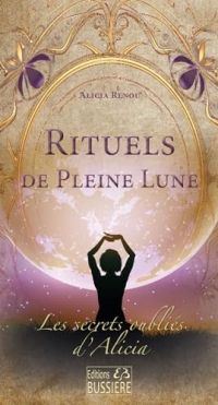 Les secrets oubliés - Rituels de la Pleine Lune