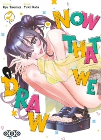 Now That We Draw - Tome 02
