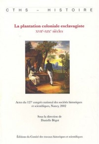 La plantation coloniale esclavagiste : XVIIe-XIXe siècles