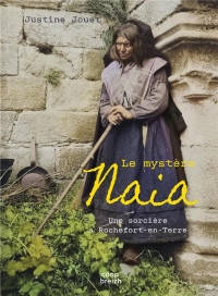 La mystère Naia : Une sorcière à Rochefort-en-Terre