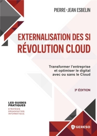 GUIDE PRATIQUE D'EXTERNALISATION DES SI: L'ENTREPRISE ET L'OUTSOURCING : OPTIMISER LE DIGITAL AVEC OU SANS LE CLOUD