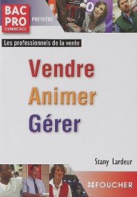 Gérer - Vendre - Animer : Première Bac pro Commerce (CD-Rom)