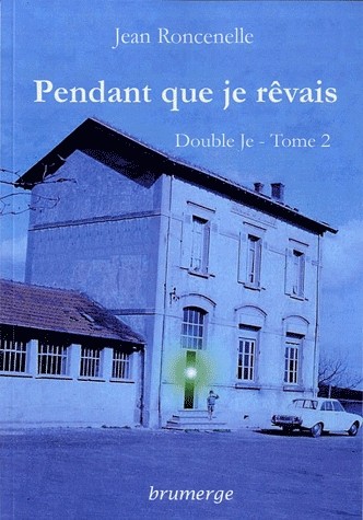 Double Je, Tome 2 : Pendant que je rêvais