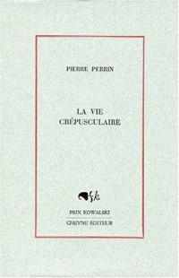 La vie crépusculaire