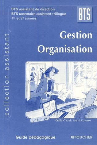 Gestion Organisation BTS assistant de direction BTS secrétaire assistant trilingue 1e et 2e années : Guide pédagogique