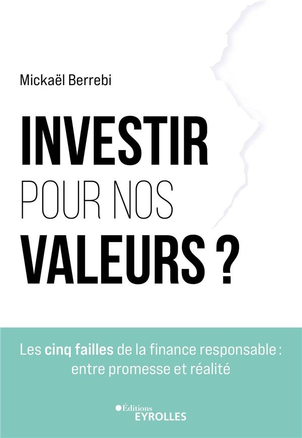 Investir pour nos valeurs: Entre exigence de rentabilité et quête de sens, cinq failles de la finance responsable
