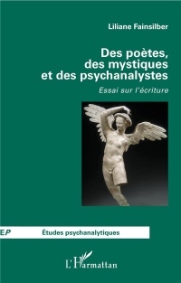 Des poètes, des mystiques et des psychanalystes: Essai sur l'écriture