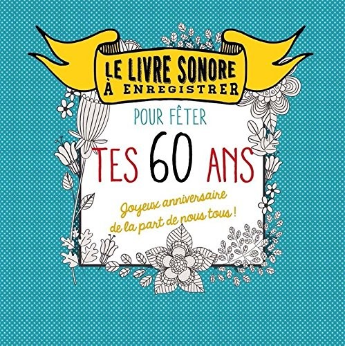 Livre à enregistrer pour fêter tes 60 ans