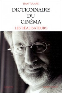 Dictionnaire du Cinéma. Tome 1, Les Réalisateurs