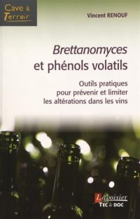 Brettanomyces et phénols volatils : Outils pratiques pour prévenir et limiter les altérations dans les vins