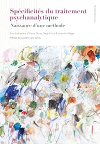 Spécificités du traitement psychanalytique: Naissance d'une méthode