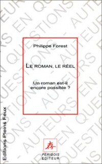 Le Roman, le reel. un roman est-il encore possible ?