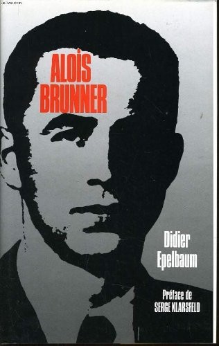 Alois brunner la loi irréductible [9782286482152]