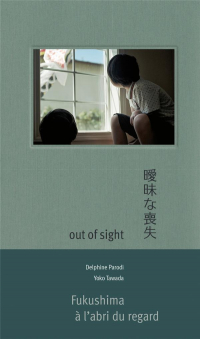 Out of Sight - Fukushima a l'Abri du Regard