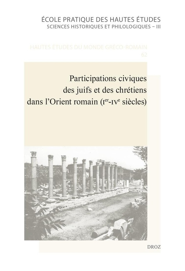 Participations civiques des juifs et des chrétiens dans l'Orient romain: Ier-IVe siècles