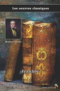 Ivanhoé - Walter Scott, Les oeuvres classiques: (14)