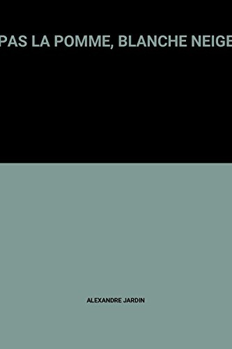 PAS LA POMME, BLANCHE NEIGE