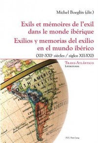 Exils et mémoires de l'exil dans le monde ibérique (XIIe-XXIe siècle)