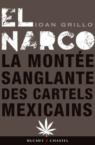 El Narco : La montée sanglante des cartels mexicains